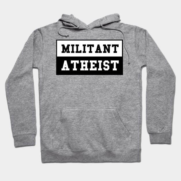 Militant Athiest Hoodie by artpirate